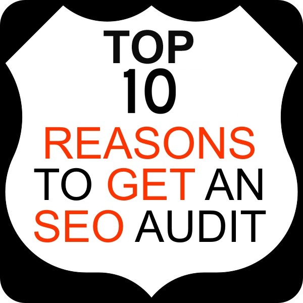 Top 10 Reasons to Get An Seo Audit